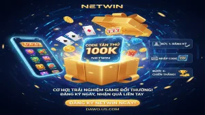 Tặng Code tân thủ 100k khi đăng ký tài khoản Netwin