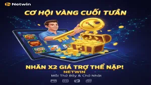 Thưởng X2 giá trị thẻ nạp vào ngày cuối tuần Netwin